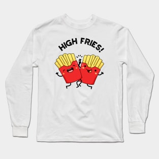 High Fries Funny Friend Puns Long Sleeve T-Shirt